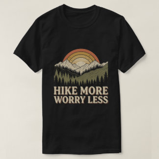 T-shirt Faire de la randonnée, moins s'inquiéter / randonn