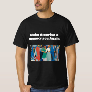 T-shirt Faire de l'Amérique une démocratie à nouveau la fo