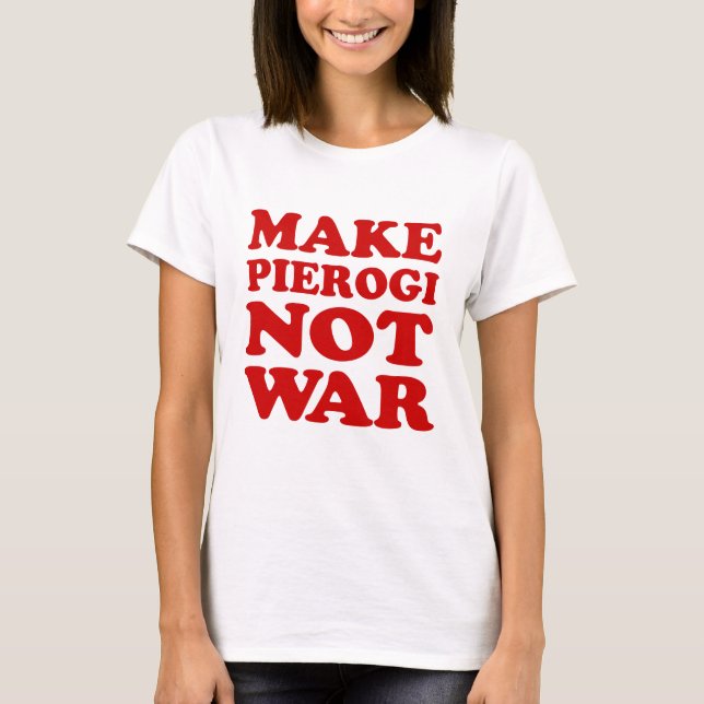 T-shirt Faire de Pierogi pas la guerre (Devant)