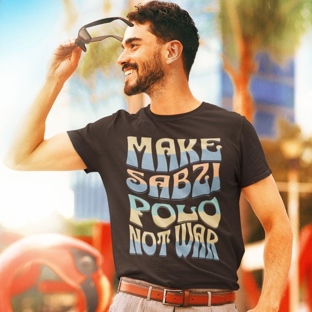 T-shirt Faire de Sabzi Polo pas la guerre | Riz aux herbes (Make Sabzi Polo Not War | Persian Herb Rice)