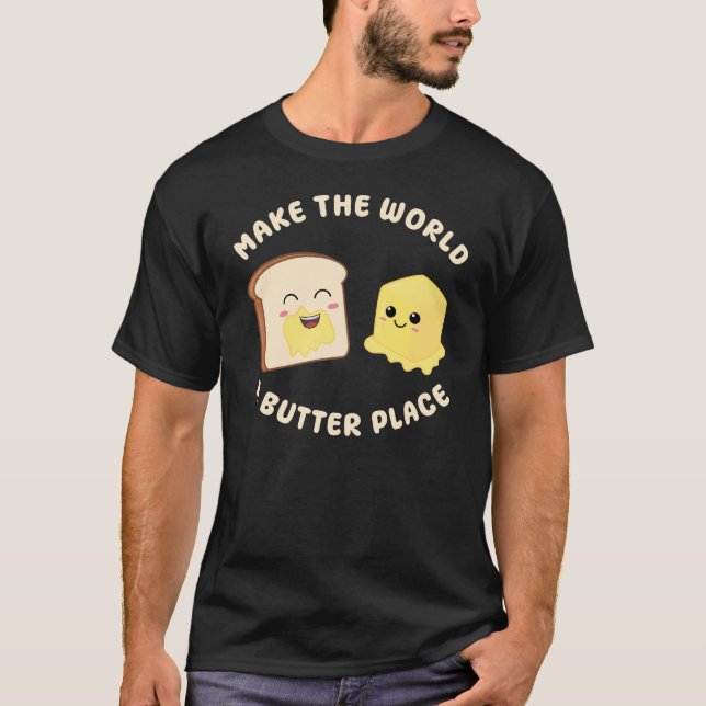 T-shirt Faire du monde un Butter Place Kawaii Butters Pun (Devant)