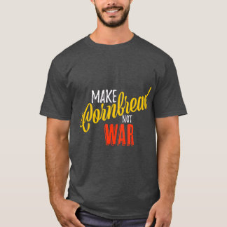 T-shirt Faire du pain de maïs pas la guerre la paix