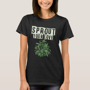 T-shirt Faire germer votre amour Jardinier Plantes Jardin