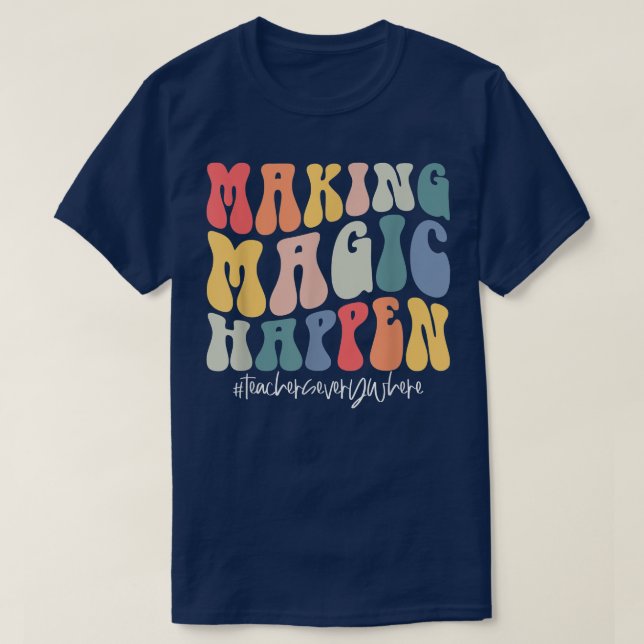 T-shirt Faire La Magie Arrive Enseignants Chaque Où Mignon (Design devant)