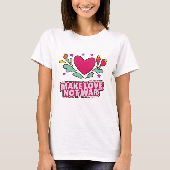 T-shirt Faire l'amour pas la guerre (Devant)
