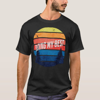 T-shirt Faire Ma Meilleure Chemise Motivationnelle Drôle