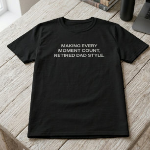 T-shirt Faire que chaque instant compte Style de papa à la
