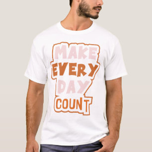 T-shirt Faire que chaque jour compte - Affirmation quotidi