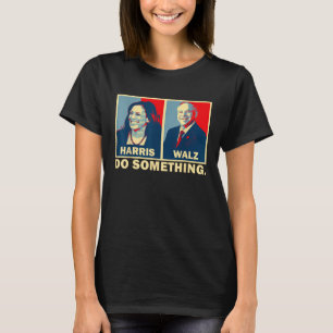 T-shirt Faire quelque chose Kamala Harris Walz 2024 Présid