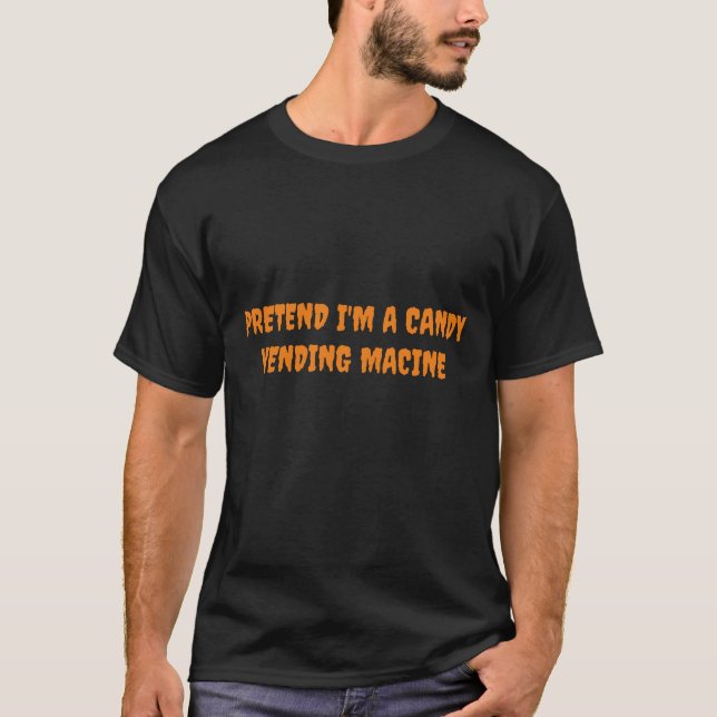 T-shirt Faire semblant d'être un distributeur automatique  (Devant)