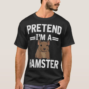 T-shirt Faire semblant d'être un hamster Funny Hamster