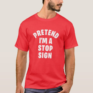 T-shirt Faire semblant d'être un panneau stop Drôle La