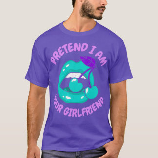 T-shirt faire semblant d'être votre petite amie 1