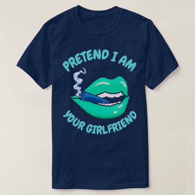 T-shirt faire semblant d'être votre petite amie 15 (Design devant)