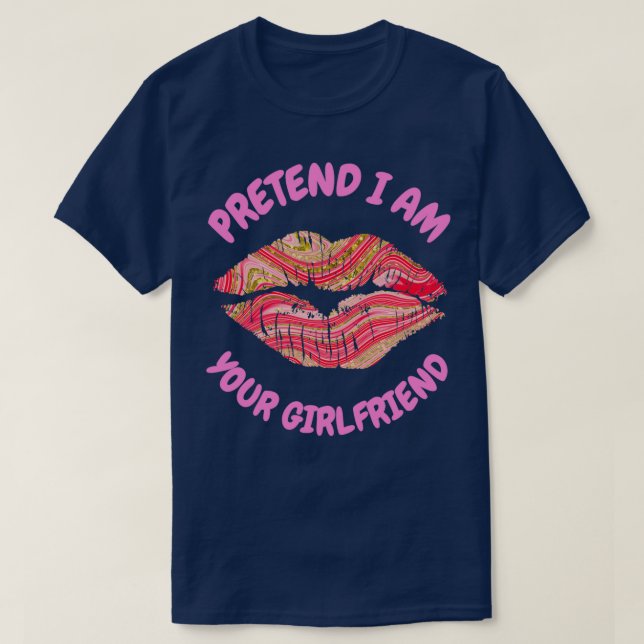T-shirt faire semblant d'être votre petite amie 7 (Design devant)