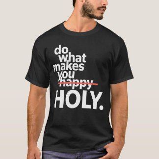 T-shirt Fais Ce Qui Te Rend Saint Drôle