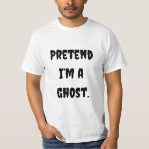 T-shirt Fais comme si je suis un fantôme