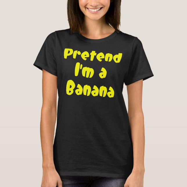 T-shirt Fais comme si je suis un fruit bananier (Devant)
