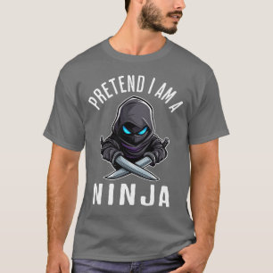 T-shirt Fais comme si j'étais un ninja