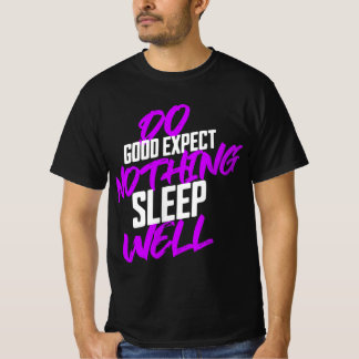 T-shirt Fais du bien, n'attends rien, dors bien Citation T