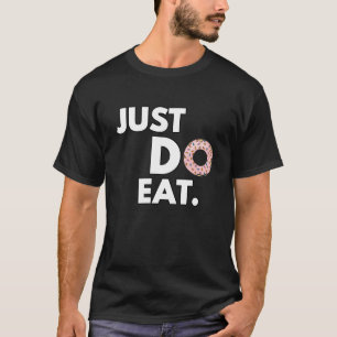 T-shirt Fais juste manger - Création de beignet drôle