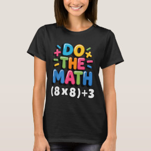 T-shirt Fais Le Calcul (8x8)+3 Six Sept 6-7 Humour Profess