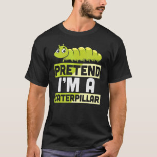 T-shirt Faisons comme si j'étais une chenille Costume d'