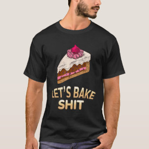 T-shirt Faisons cuire Baker Baking Sarcastic Joke