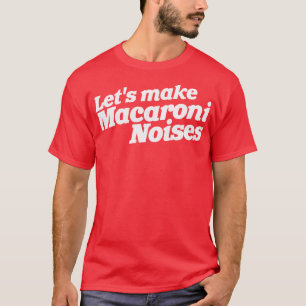 T-shirt Faisons du bruit de Macaroni un drôle d'humour adu