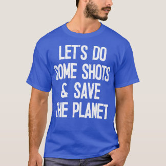 T-shirt Faisons Quelques Tirs Sauvez La Planète