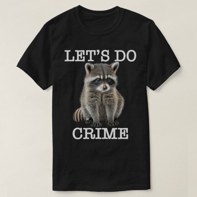 T-shirt Faisons Raccoon Drôle Crime Raccon Lover Animal (Design devant)