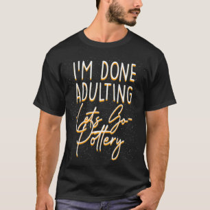 T-shirt Fait Adulte Laissons Aller Poterie Céramique Sarca