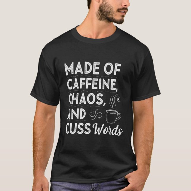 T-shirt Fait de caféine, le chaos et les mots (Devant)