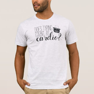 T-shirt "Fait le compte de dactylographie comme cardio- ?"