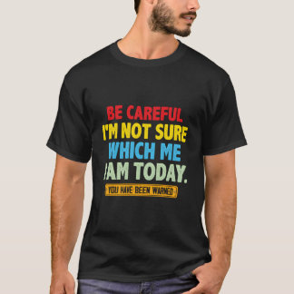 T-shirt Faites attention, JE ne suis pas sûr de savoir qui