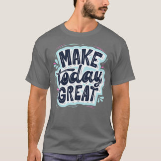 T-shirt Faites aujourd'hui Grande Fête des pères idée cade