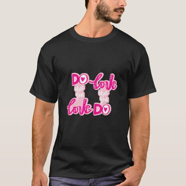 T-shirt Faites Ce Que Vous Aimez La Main (Devant)