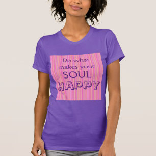 T-shirt Faites ce qui rend votre âme HEUREUSE sur rose