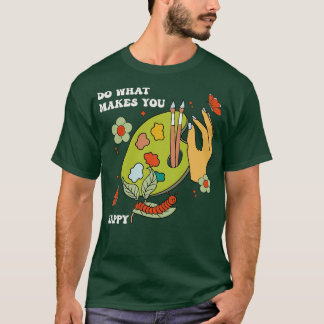 T-shirt Faites Ce Qui Vous Rend Heureux