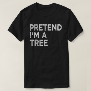 T-shirt Faites comme si je suis un arbre drôle de costume