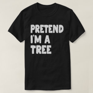 T-shirt Faites comme si je suis un arbre drôle de costume