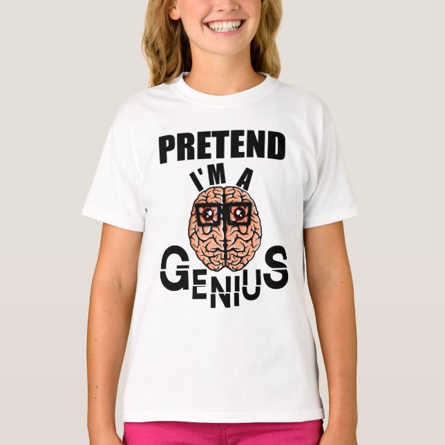 T-shirt Faites comme si je suis un génie, un cerveau drôle (Devant)