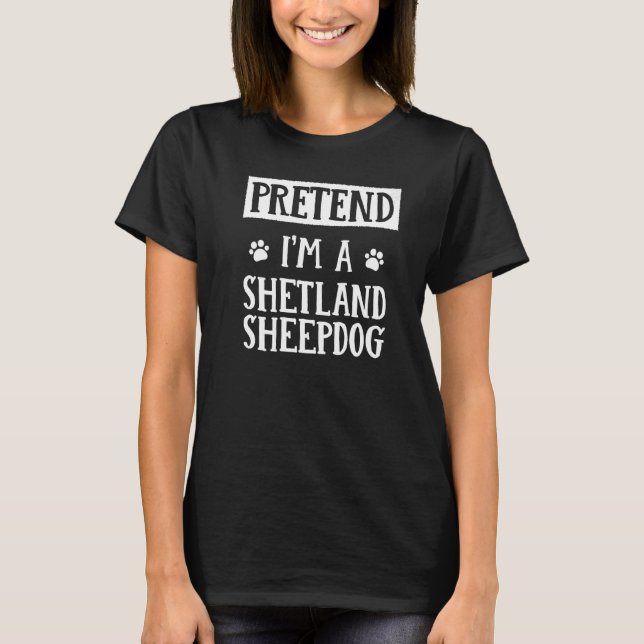 T-shirt Faites comme si je suis un Shetland Sheepdog Hallo (Devant)