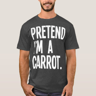 T-shirt Faites comme si je suis une carotte drôle Costume