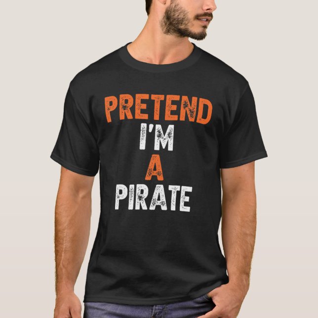 T-shirt Faites comme si je suis une Dernière minute Pirate (Devant)
