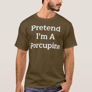 T-shirt Faites comme si je suis une fête costumée Porcupin
