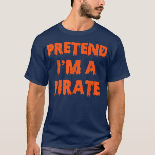 T-shirt Faites comme si je suis une fête de costume de pir