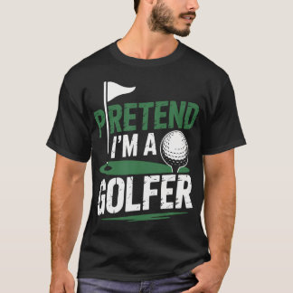 T-shirt Faites comme si j'étais un golfeur joueur de golf