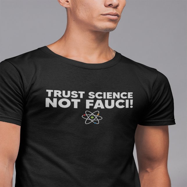 T-SHIRT FAITES CONFIANCE À LA SCIENCE ET NON À LA FAUCI !  (Créateur téléchargé)