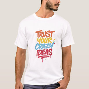 T-shirt Faites Confiance à Vos Idées Folles – Typographie 